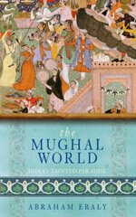 Mughal World: India's Tainted Paradise hind ja info | Ajalooraamatud | kaup24.ee