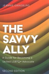 Savvy Ally: A Guide for Becoming a Skilled LGBTQplus Advocate Second Edition hind ja info | Eneseabiraamatud | kaup24.ee