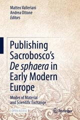 Publishing Sacroboscos De sphaera in Early Modern Europe: Modes of Material and Scientific Exchange 1st ed. 2022 hind ja info | Majandusalased raamatud | kaup24.ee