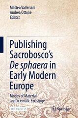 Publishing Sacroboscos De sphaera in Early Modern Europe: Modes of Material and Scientific Exchange 1st ed. 2022 цена и информация | Книги по экономике | kaup24.ee