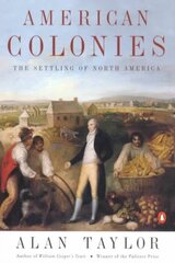 American Colonies: The Settlement of North America to 1800 hind ja info | Ajalooraamatud | kaup24.ee