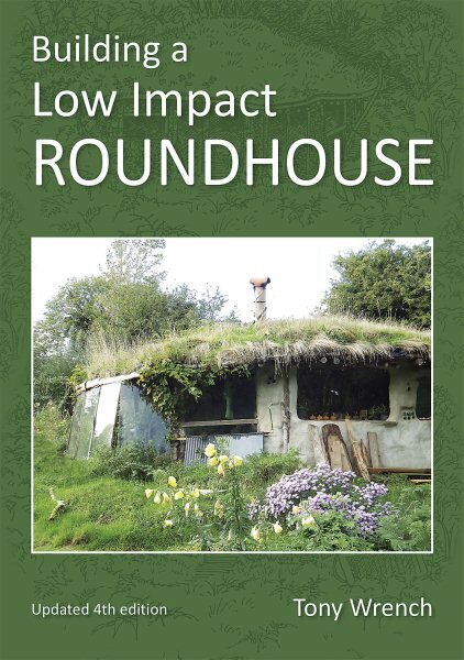 Building a Low Impact Roundhouse 4th Revised edition hind ja info | Arhitektuuriraamatud | kaup24.ee