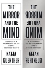 Mirror and the Mind: A History of Self-Recognition in the Human Sciences hind ja info | Majandusalased raamatud | kaup24.ee
