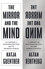 Mirror and the Mind: A History of Self-Recognition in the Human Sciences цена и информация | Книги по экономике | kaup24.ee