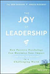 Joy of Leadership: How Positive Psychology Can Maximize Your Impact (and Make You Happier) in a Challenging World цена и информация | Книги по экономике | kaup24.ee