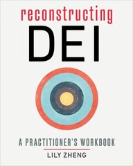 Reconstructing DEI: A Practitioner's Workbook hind ja info | Majandusalased raamatud | kaup24.ee