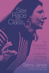Sex, Race And Class - The Perspective Of Winning: A Selection of Writings 1952-2011 hind ja info | Ühiskonnateemalised raamatud | kaup24.ee