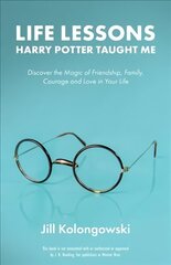 Life Lessons Harry Potter Taught Me: Discover the Magic of Friendship, Family, Courage, and Love in Your Life hind ja info | Ajalooraamatud | kaup24.ee