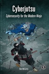 Cyberjutsu: Cybersecurity for the Modern Ninja hind ja info | Majandusalased raamatud | kaup24.ee