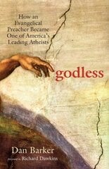 Godless: How an Evangelical Preacher Became One of America's Leading Atheists цена и информация | Духовная литература | kaup24.ee