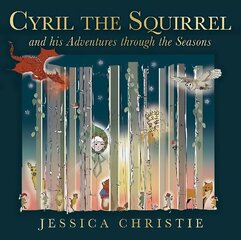 Cyril the Squirrel and his Adventures through the Seasons hind ja info | Noortekirjandus | kaup24.ee