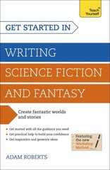 Get Started in Writing Science Fiction and Fantasy: How to write compelling and imaginative sci-fi and fantasy fiction hind ja info | Võõrkeele õppematerjalid | kaup24.ee