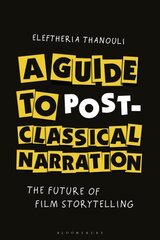 Guide to Post-classical Narration: The Future of Film Storytelling hind ja info | Kunstiraamatud | kaup24.ee
