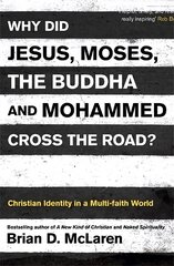 Why Did Jesus, Moses, the Buddha and Mohammed Cross the Road?: Christian Identity in a Multi-faith World цена и информация | Духовная литература | kaup24.ee