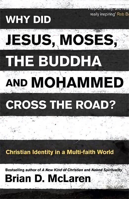 Why Did Jesus, Moses, the Buddha and Mohammed Cross the Road?: Christian Identity in a Multi-faith World hind ja info | Usukirjandus, religioossed raamatud | kaup24.ee