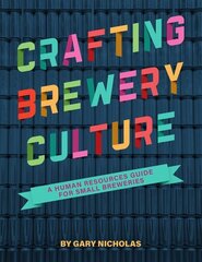 Crafting Brewery Culture: A Human Resources Guide for Small Breweries цена и информация | Книги рецептов | kaup24.ee