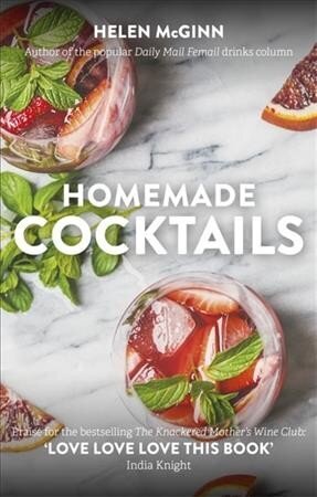 Homemade Cocktails: The essential guide to making great cocktails, infusions, syrups, shrubs and more hind ja info | Retseptiraamatud  | kaup24.ee