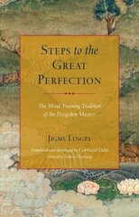 Steps to the Great Perfection: The Mind-Training Tradition of the Dzogchen Masters hind ja info | Usukirjandus, religioossed raamatud | kaup24.ee