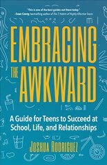 Embracing the Awkward: A Guide for Teens to Succeed at School, Life and Relationships цена и информация | Книги для подростков и молодежи | kaup24.ee