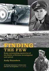 Finding the Few: Some outstanding mysteries of the Battle of Britain investigated and solved hind ja info | Ajalooraamatud | kaup24.ee