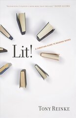 Lit!: A Christian Guide to Reading Books hind ja info | Usukirjandus, religioossed raamatud | kaup24.ee