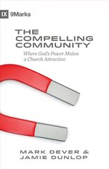 The Compelling Community: Where God's Power Makes a Church Attractive hind ja info | Usukirjandus, religioossed raamatud | kaup24.ee