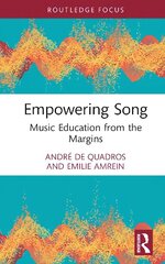 Empowering Song: Music Education from the Margins цена и информация | Книги об искусстве | kaup24.ee