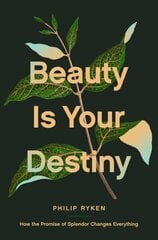 Beauty Is Your Destiny: How the Promise of Splendor Changes Everything hind ja info | Usukirjandus, religioossed raamatud | kaup24.ee