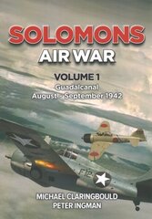 Solomons Air War Volume 1: Guadalcanal August September 1942 hind ja info | Ajalooraamatud | kaup24.ee