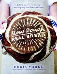 Slow Dough: Real Bread: Bakers' secrets for making amazing long-rise loaves at home цена и информация | Книги рецептов | kaup24.ee