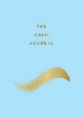 Calm Journal: Tips and Exercises to Help You Relax and Recentre цена и информация | Самоучители | kaup24.ee