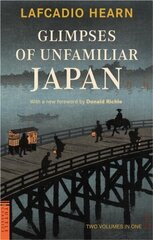 Glimpses of Unfamiliar Japan: Two Volumes in One hind ja info | Ajalooraamatud | kaup24.ee