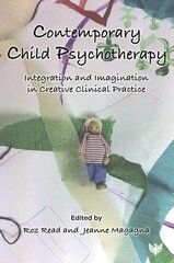 Contemporary Child Psychotherapy: Integration and Imagination in Creative Clinical Practice hind ja info | Ühiskonnateemalised raamatud | kaup24.ee