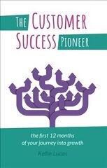 Customer Success Pioneer: The first 12 months of your journey into growth hind ja info | Majandusalased raamatud | kaup24.ee