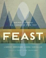 Feast: Recipes and Stories from a Canadian Road Trip hind ja info | Retseptiraamatud | kaup24.ee