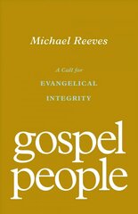 Gospel People: A Call for Evangelical Integrity цена и информация | Духовная литература | kaup24.ee
