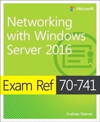 Exam Ref 70-741 Networking with Windows Server 2016 цена и информация | Книги по экономике | kaup24.ee