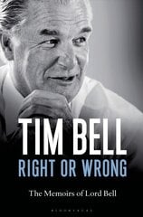 Right or Wrong: The Memoirs of Lord Bell цена и информация | Биографии, автобиогафии, мемуары | kaup24.ee