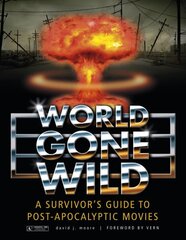 World Gone Wild: A Survivor's Guide to Post-Apocalyptic Movies цена и информация | Книги об искусстве | kaup24.ee