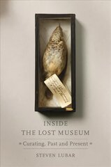 Inside the Lost Museum: Curating, Past and Present цена и информация | Книги об искусстве | kaup24.ee