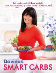 Davina's Smart Carbs: Eat Carbs and Still Lose Weight With My Amazing 5 Week Smart Carb Plan! hind ja info | Retseptiraamatud | kaup24.ee