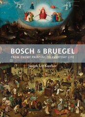 Bosch and Bruegel: From Enemy Painting to Everyday Life цена и информация | Книги об искусстве | kaup24.ee