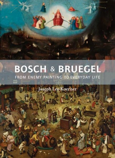 Bosch and Bruegel: From Enemy Painting to Everyday Life цена и информация | Kunstiraamatud | kaup24.ee