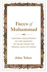 Faces of Muhammad: Western Perceptions of the Prophet of Islam from the Middle Ages to Today hind ja info | Usukirjandus, religioossed raamatud | kaup24.ee