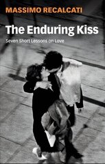Enduring Kiss: Seven Short Lessons on Love hind ja info | Ühiskonnateemalised raamatud | kaup24.ee