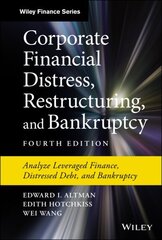 Corporate Financial Distress, Restructuring, and Bankruptcy: Analyze Leveraged Finance, Distressed Debt, and Bankruptcy 4th edition цена и информация | Книги по экономике | kaup24.ee