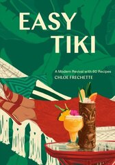 Easy Tiki: A Modern Revival with 60 Recipes цена и информация | Книги рецептов | kaup24.ee