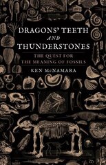 Dragons' Teeth and Thunderstones: The Quest for the Meaning of Fossils цена и информация | Книги по экономике | kaup24.ee