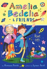 Amelia Bedelia & Friends #6: Amelia Bedelia & Friends Blast Off цена и информация | Книги для подростков и молодежи | kaup24.ee