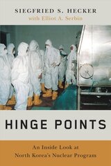 Hinge Points: An Inside Look at North Korea's Nuclear Program hind ja info | Ühiskonnateemalised raamatud | kaup24.ee